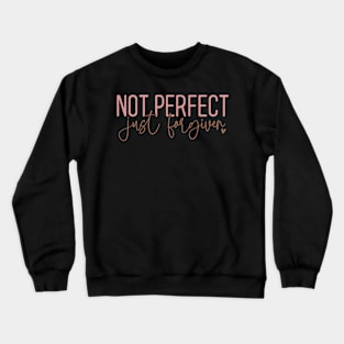 Not Perfect Just Forgiven Elegant Script Message Crewneck Sweatshirt